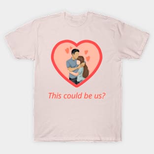 This could be us? T-Shirt